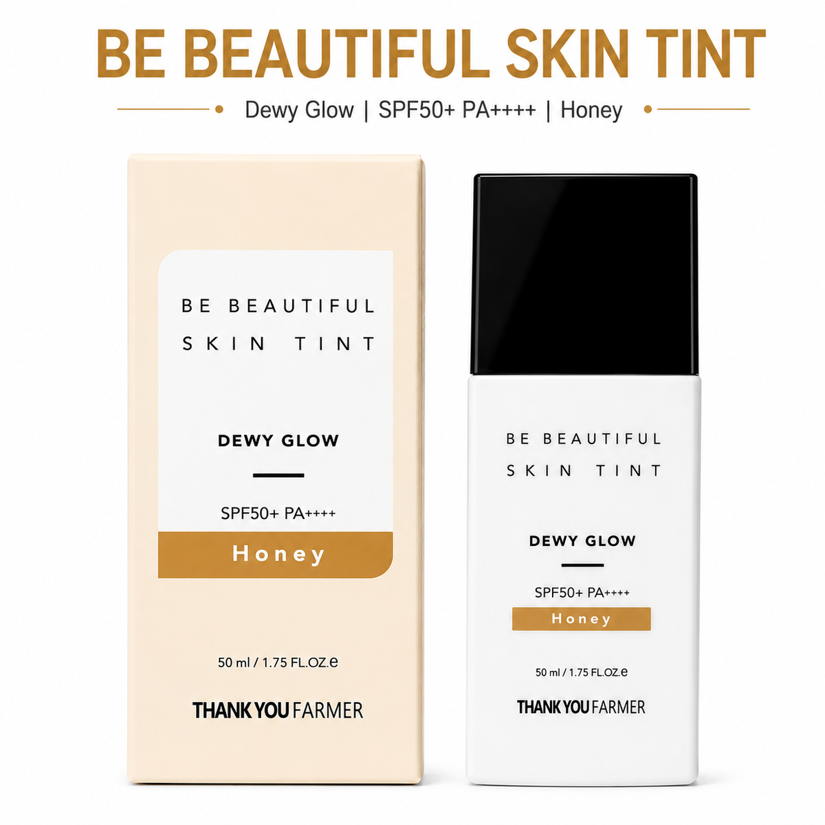 Thank You Farmer Be Beautiful Skin Tint Dewy Glow SPF50+ PA++++ – Honey | Lightweight Hydrating Skin Tint | 50ml